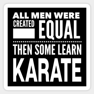 ALL MEN WERE CREATED EQUAL THEN SOME LEARN KARATE Man Statement Gift Sticker